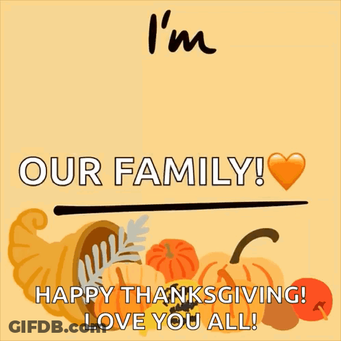 A Thanksgiving Card That Says I 'M Thankful For Our Family Happy Thanksgiving Love You All GIF