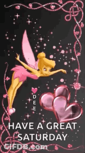 A Tinkerbell Fairy Is Flying Through The Air With Pink Hearts And A Have A Great Saturday Message . GIF