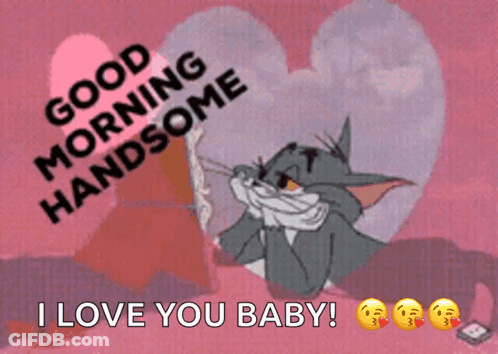 A Tom And Jerry Cartoon Says Good Morning Handsome GIF