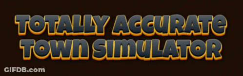 Totally Accurate Town Simulator Logo On Dark Brown Background GIF