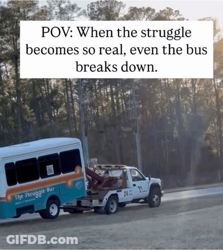 A Tow Truck Pulling A Bus That Says The Struggle Bus On It GIF