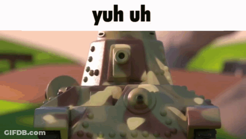 A Toy Tank With The Words Yuh Uh Written Above It GIF