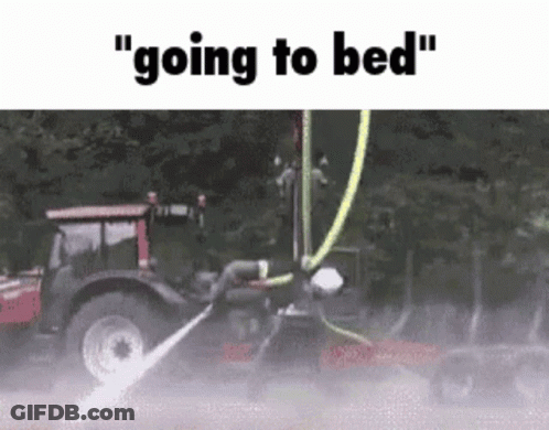 A Tractor With A Hose Attached To It And The Words " Going To Bed " Below It GIF
