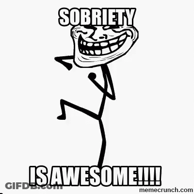 A Troll Face With The Words Sobriety Is Awesome Below It GIF