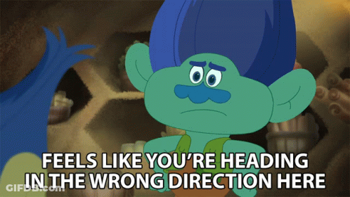 A Troll With Blue Hair And A Blue Mustache Says Feels Like You 'Re Heading In The Wrong Direction Here GIF