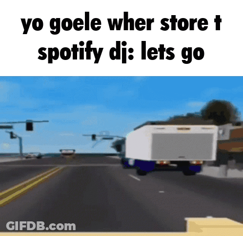 A Truck Is Driving Down A Road With The Words Yo Goele When Store T Spotify Di : Lets Go GIF