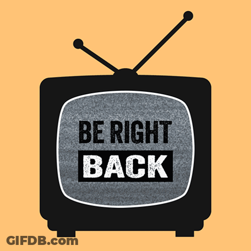 A Tv With The Words " Be Right Back " On It GIF