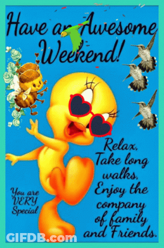 A Tweety Cartoon Wearing Heart Shaped Sunglasses Says Have An Awesome Weekend GIF