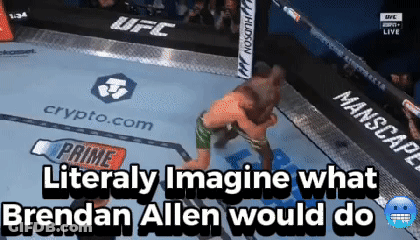 A Ufc Fight Is Being Shown Live On Espn With The Caption Literally Imagine What Brendan Allen Would Do GIF