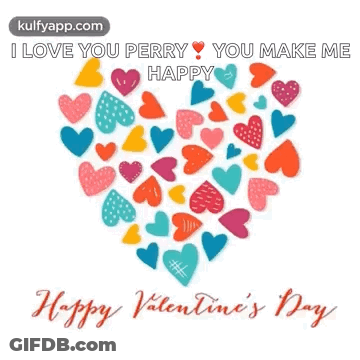 A Valentine 'S Day Card With A Heart Made Of Hearts And The Words `` I Love You Perry You Make Me Happy '' . GIF