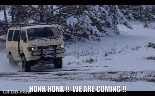 A Van Is Driving Down A Snowy Road With The Words Honk Honk We Are Coming GIF