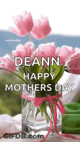 A Vase Filled With Pink Flowers And The Words `` Deann Happy Mothers Day '' . GIF