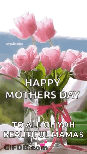 A Vase Filled With Pink Flowers And The Words `` Happy Mother 'S Day To All Of You Beautiful Mamas '' . GIF