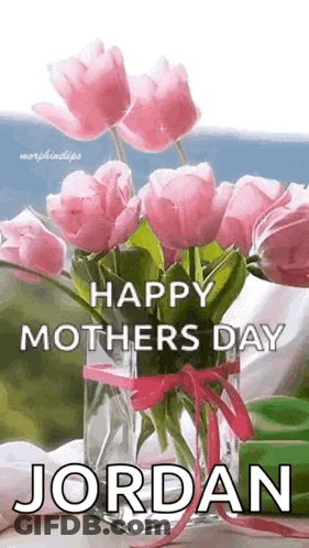 A Vase Filled With Pink Flowers Is On A Table And Says `` Happy Mothers Day Jordan '' . GIF
