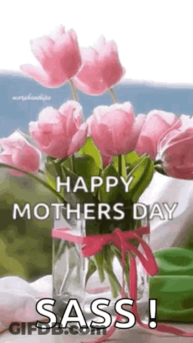 A Vase Filled With Pink Flowers With The Words `` Happy Mother 'S Day Sass '' Written On It . GIF