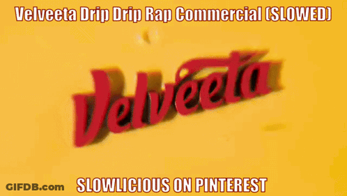 A Velveta Drip Drip Rap Commercial Is Slowed GIF