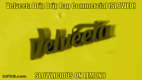 A Velveta Drip Drip Rap Commercial Slowed Slowlicious On Lemon 8 GIF