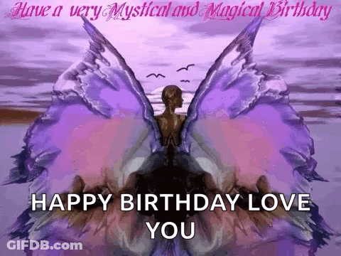A Very Mystical And Magical Birthday Greeting Card With A Woman With Wings And The Words `` Happy Birthday Love You '' . GIF