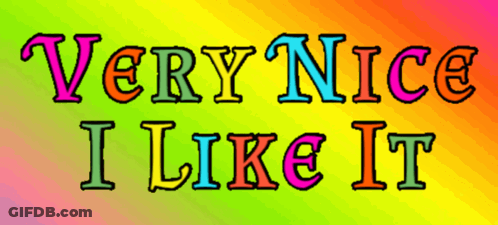 A Very Nice I Like It Sign With A Rainbow Background GIF
