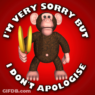 Sorry But I Don't Apologise Monkey GIF