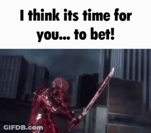 A Video Game Character Is Holding A Bloody Sword And Says " I Think It 'S Time For You To Bet " GIF