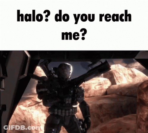 A Video Game Character Is Holding A Gun And Asking Halo Do You Reach Me GIF