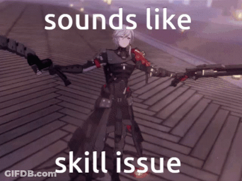 A Video Game Character Is Holding A Gun With The Words Sounds Like Skill Issue Below Him GIF