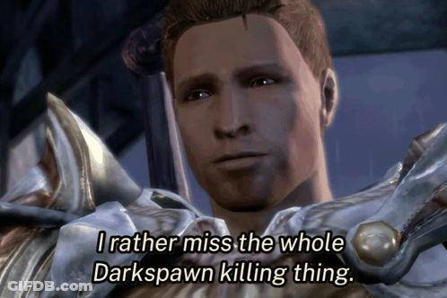 A Video Game Character Says " I Rather Miss The Whole Darkspawn Killing Thing .. " GIF