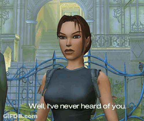 Video Game Character Saying Never Heard Of You GIF