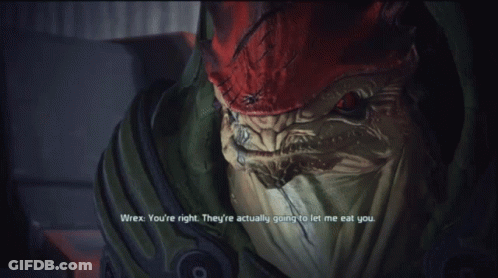 A Video Game Character Says " Wrex You 'Re Right They Re Actually Going To Let Me Eat You " GIF