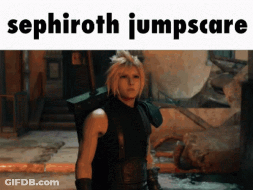A Video Game Character With The Caption Sephiroth Jumpscares GIF