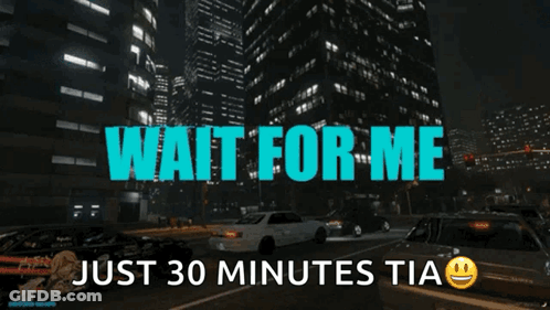 A Video Game Says Wait For Me Just 30 Minutes GIF
