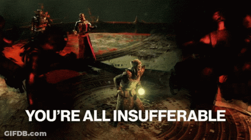 A Video Game Says You 'Re All Insufferable GIF