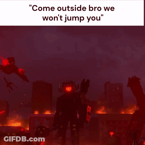 A Video Game Scene With A Caption That Says Come Outside Bro We Won 'T Jump You GIF