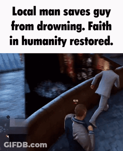A Video Game Scene With A Caption That Says Local Man Saves Guy From Drowning GIF