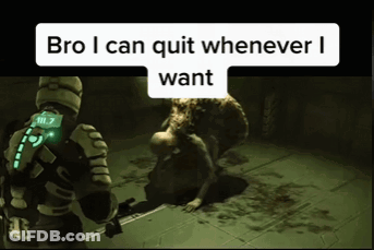 A Video Game Scene With The Words Bro I Can Quit Whenever I Want GIF