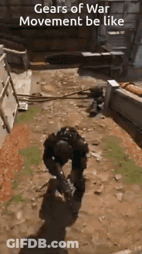 A Video Game Scene With The Words Gears Of War Movement Be Like On The Bottom GIF