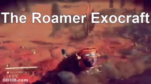 A Video Game Scene With The Words The Roamer Exocraft Written Above It GIF