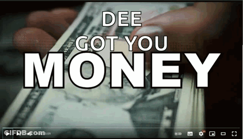 A Video That Says Dee Got You Money Is Being Played GIF
