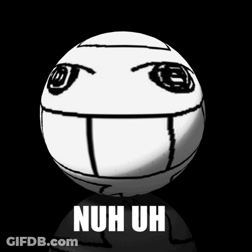 A Volleyball With The Word Nuh Uh On The Bottom GIF
