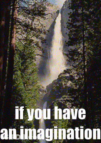 A Waterfall In The Middle Of A Forest With The Words If You Have An Imagination Below It GIF