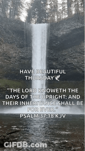 A Waterfall Is Surrounded By Trees And A Quote From Psalm 37 18 Kjv GIF