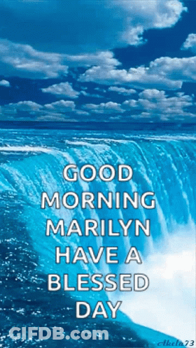A Waterfall With The Words Good Morning Marilyn Have A Blessed Day GIF
