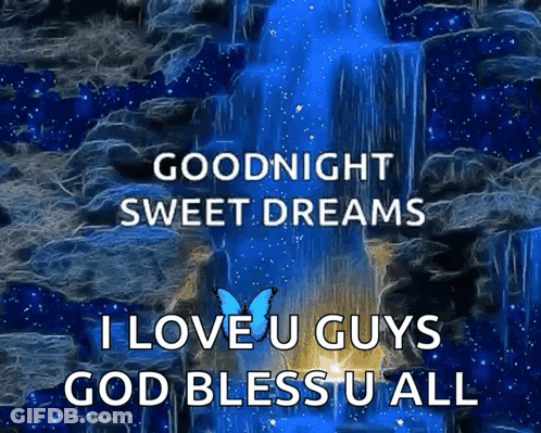 A Waterfall With The Words Goodnight Sweet Dreams I Love U Guys God Bless U All On It GIF