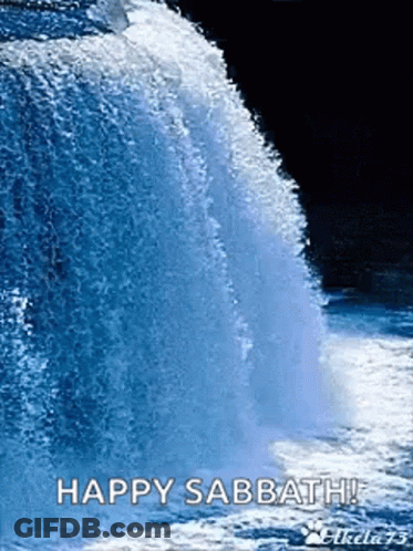 A Waterfall With The Words `` Happy Sabbath '' On It . GIF