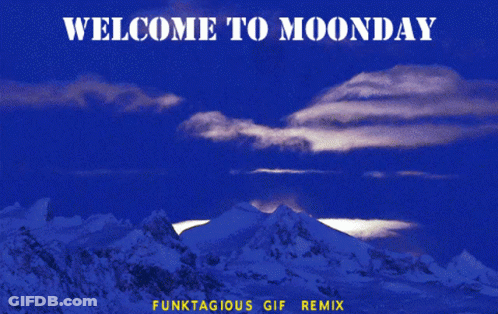 A Welcome To Moonday Poster With A Full Moon In The Background GIF