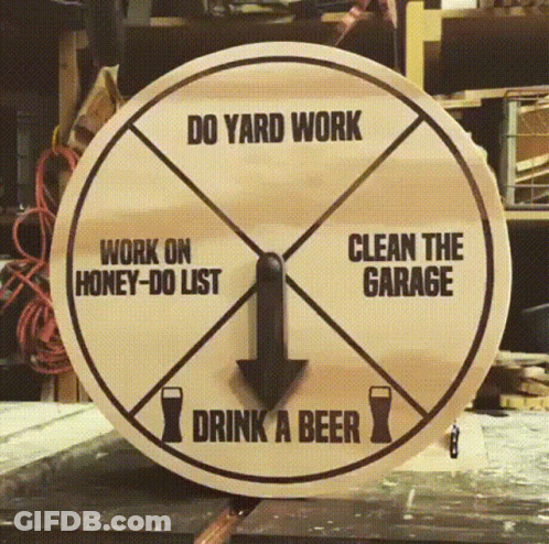A Wheel That Says Do Yard Work Work On Honey Do List Clean The Garage Drink A Beer GIF