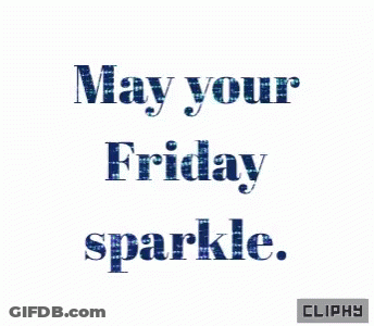 A White Background With The Words May Your Friday Sparkle Written On It GIF