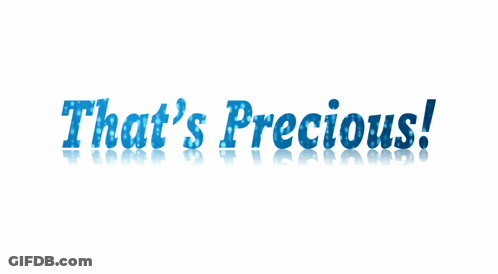 A White Background With The Words That 'S Precious In Blue Letters GIF