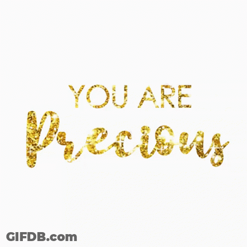 A White Background With The Words " You Are Precious " In Gold GIF